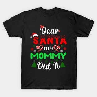 Dear Santa my mommy did it T-Shirt